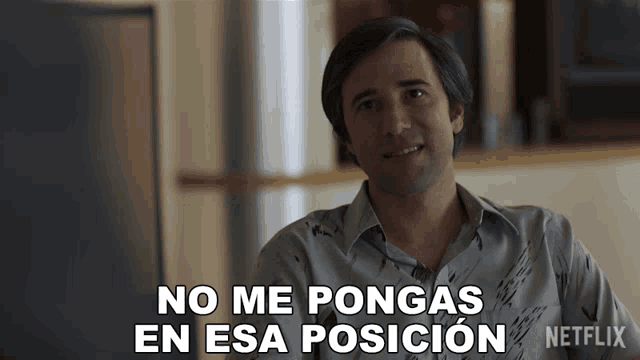 a man says no me pongas en esa posicion in a netflix ad