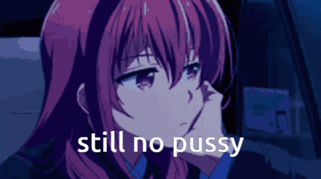 a picture of a girl with the words still no pussy behind her