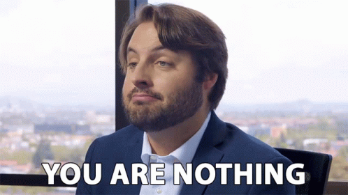 You Are Nothing No One Cares GIF - You Are Nothing No One Cares Pathetic GIFs