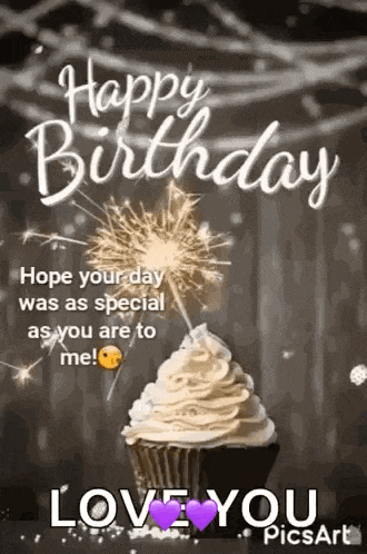 happy birthday , hope your day was as special as you are to me ! love you .