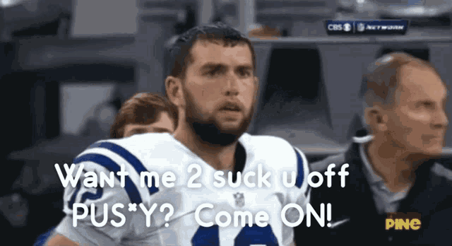 a man in a football uniform says " want me 2 suck u off pus y "
