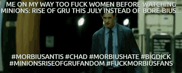 a picture of a man in a suit and tie with the caption me on my way too fuck women before watching minions rise of gru