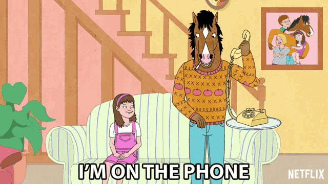 a cartoon of a horse talking on a phone with the words " i 'm on the phone " below him