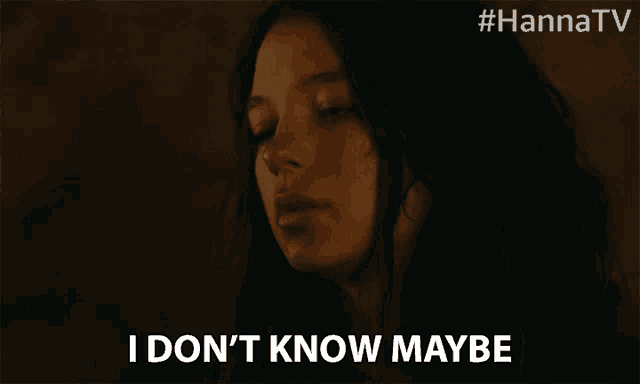 a woman says " i don t know maybe " in front of a #hannatv logo