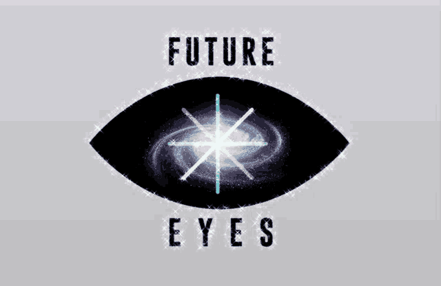 a futuristic eye with a galaxy in the center and the words future eyes below it