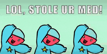 a cartoon says lol stole ur med with three cartoon characters dancing