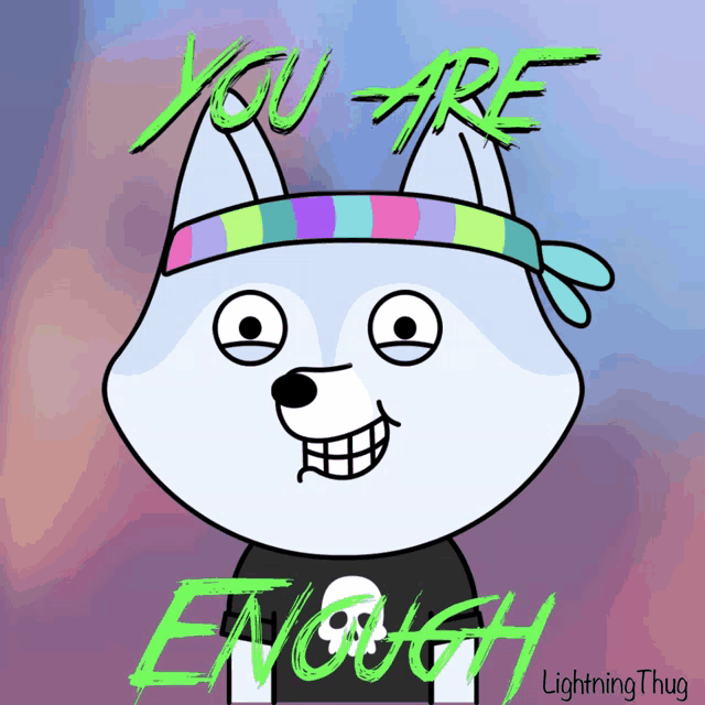 a cartoon husky wearing a headband with the words you are enough on it