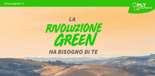 an ad for plt puregreen shows a landscape and the words la rivoluzione green