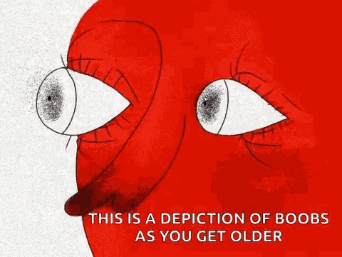 a cartoon of a red object with a caption that says `` this is a depiction of boobs as you get older '' .