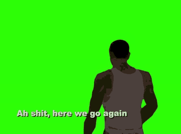 a man in a white tank top is standing in front of a green screen and says " ah shit here we go again "