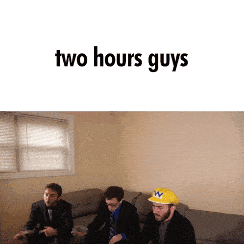 three men are sitting on a couch with the words two hours guys written above them