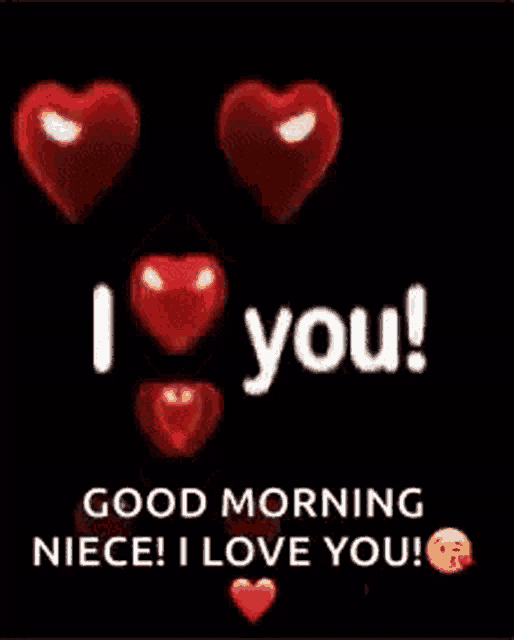 a good morning niece ! i love you ! with red hearts on a black background .