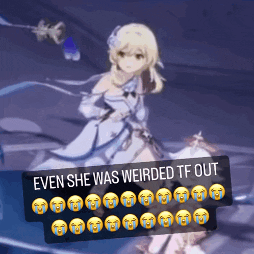 a picture of a girl with the words " even she was weirded tf out " on it