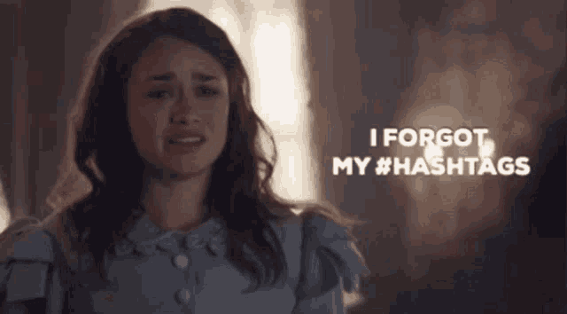 a woman is crying with the words i forgot my #hashtags above her