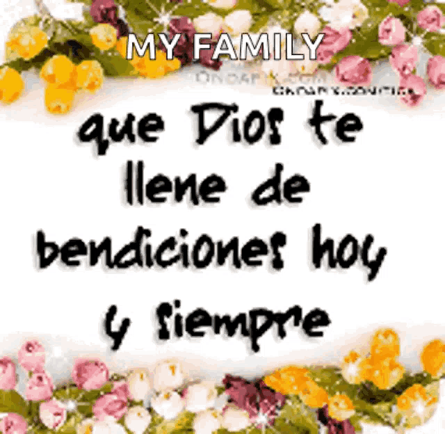a sign that says my family que dios te llene de bendiciones hoy y siempre with flowers in the background