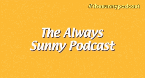 Always Sunny Always Sunny In Philadelphia GIF - Always Sunny Always Sunny In Philadelphia Thesunnypodcast GIFs