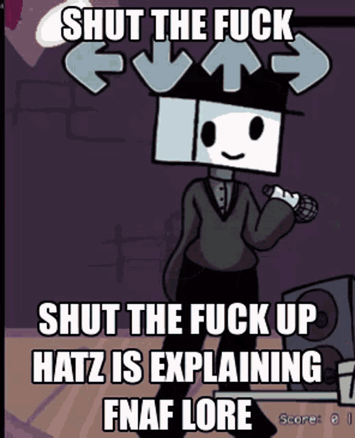 a cartoon character with the words shut the fuck shut the fuck up hatz is explaining fnaf lore on it