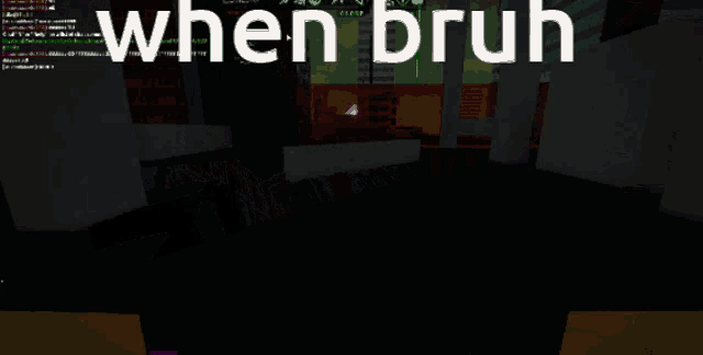 a screenshot of a video game with the words when bruh on the bottom