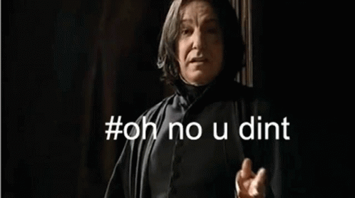 Oh No U Dint Snape GIF - Oh No U Dint Snape Harry Potter GIFs