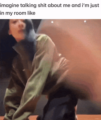 a picture of a woman with a caption that reads imagine talking shit about me and i 'm just in my room like