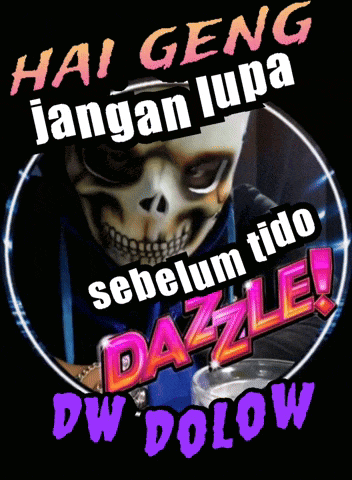 a picture of a skull with the words hai geng jangan lupa sebelum tido dazzle dw dolow