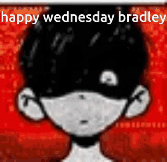 a happy wednesday bradley sign with a cartoon character