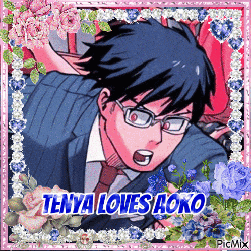 a picture of a man with glasses and the words tenya loves aoko on it