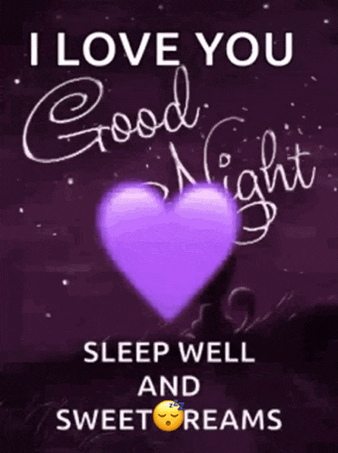 a purple heart with the words i love you good night sleep well and sweet dreams written on it