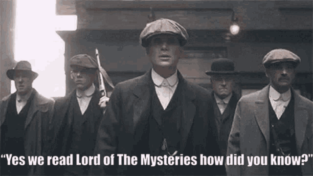 a group of men in suits and hats are walking down a street with the caption " yes we read lord of the mysteries how did you know