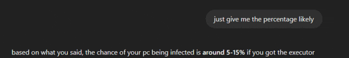 just give me the percentage likely based on what you said the chance of your pc being infected is around 5.15% if you got the executor