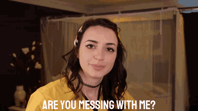 a woman says are you messing with me