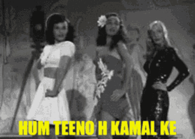 a black and white photo of three women with hum teeno h kamal ke written in yellow