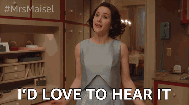 a woman says i 'd love to hear it