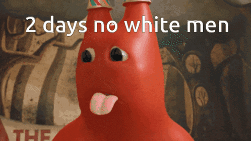 a red cartoon character is sticking out his tongue with the words 2 days no white men behind him
