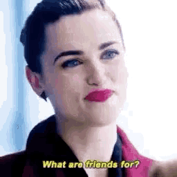 a woman is talking to another woman and asking what are friends for ?