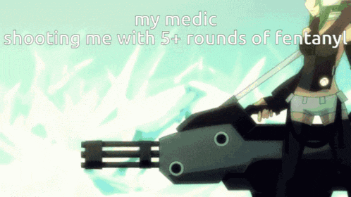 a cartoon of a woman holding a gun with the words my medic shooting me with 5 rounds of fentanyl
