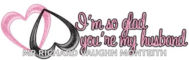 i 'm so glad you 're my husband mr. richard vaughn monteith