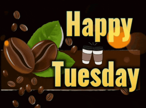 a sign that says happy tuesday with coffee beans and cups