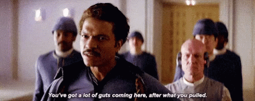 Nerve Lando GIF - Nerve Lando Youve Got A Lot Of Guts Coming Here After What You Pulled GIFs