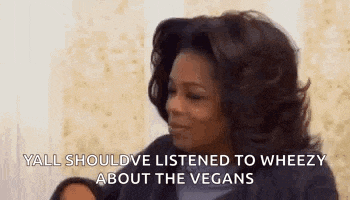 oprah winfrey is talking about vegans and why she should listen to wheezy about vegans .