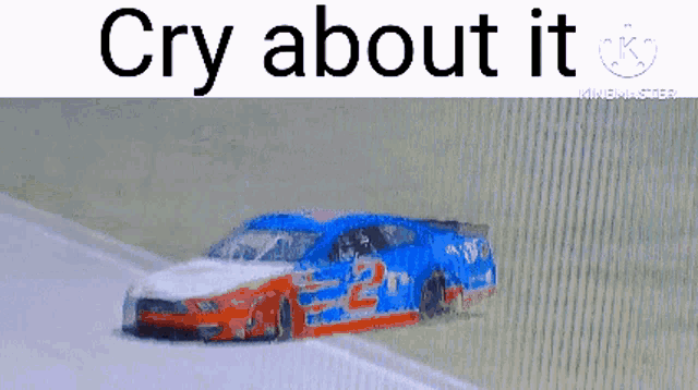 a picture of a race car with the words cry about it