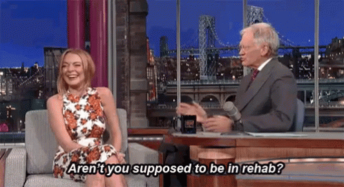 Rehab? GIF - Supposed To Be In Rehab Lindsay Lohan Late Show With David Letterman GIFs