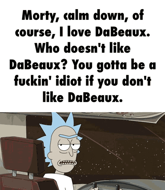 morty calm down of course , i love da beaux