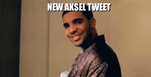 Aksel Aksually GIF - Aksel Aksually Drake GIFs