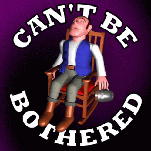 I Cant Be Bothered Cannot Be Bothered GIF - I Cant Be Bothered Cannot Be Bothered Unwilling GIFs