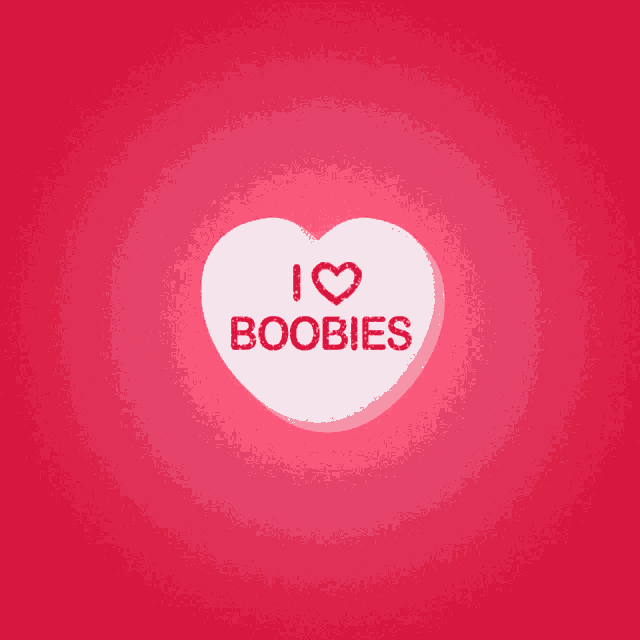 a heart shaped candy says i heart boobies