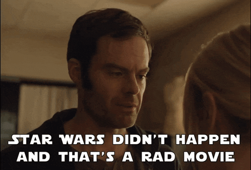 a man and a woman are looking at each other with the words star wars did n't happen and that 's a rad movie