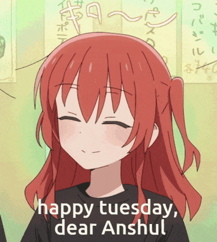 a girl with red hair is smiling with the words happy tuesday dear anshul below her