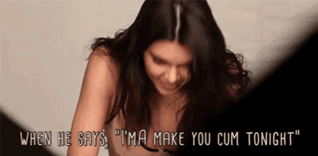 a woman in lingerie is smiling and says when he says i 'm a make you cum tonight