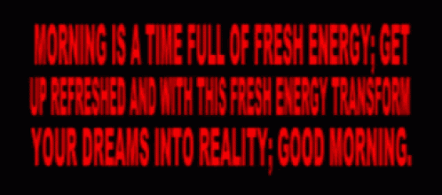 the words morning is a time full of fresh energy get up refreshed and with this fresh energy transform your dreams into reality